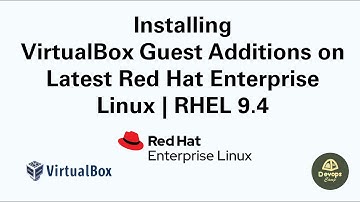 How to Install VirtualBox Guest Additions on Red Hat Linux | RHEL 9.4