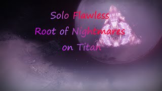 Solo Flawless Root of Nightmares on Titan