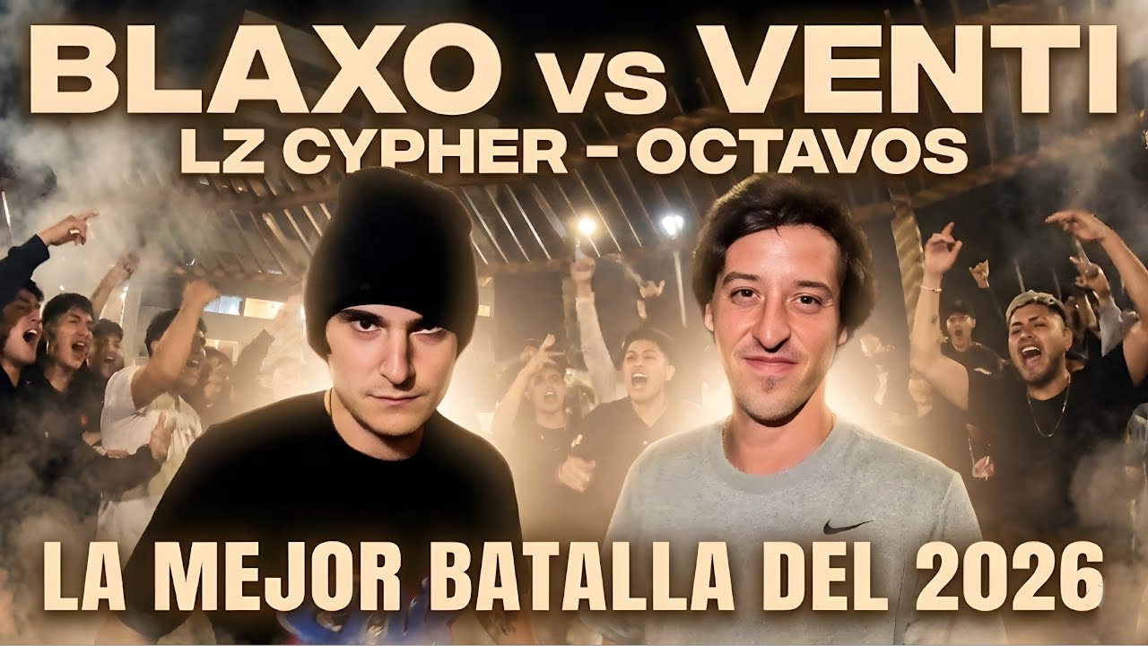 VENTI vs BLAXO - OCTAVOS - LZ CYPHER 2026 - BATALLÓN