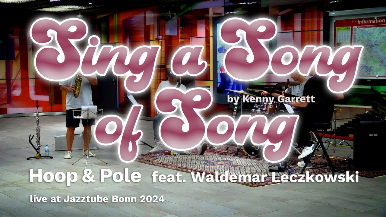 Hoop & Pole LIVE AT JAZZTUBE BONN 2024 – "Sing a Song of Song" (by Kenny Garrett)