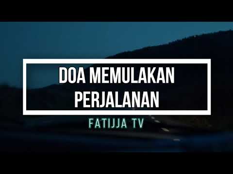 Doa Memulakan Perjalanan | Semoga Selamat Pergi dan Balik