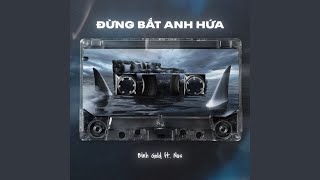 Đừng Bắt Anh Hứa (feat. Nus)