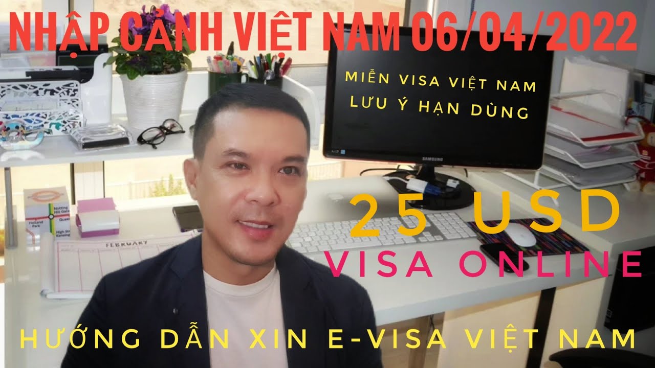 Nhập cảnh Việt Nam 06/04/2022 - Hướng dẫn xin E-Visa... - youtube