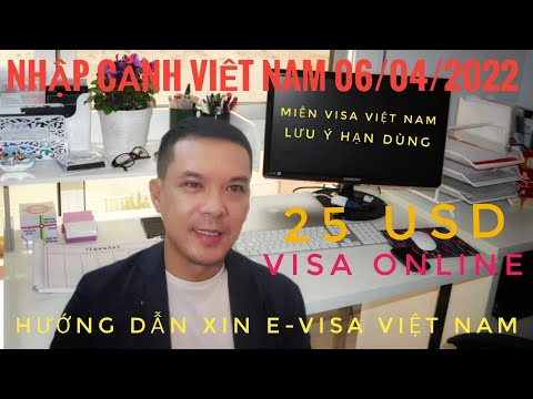 Video Nhập cảnh Việt Nam 06/04/2022 - Hướng dẫn xin E-Visa... - youtube