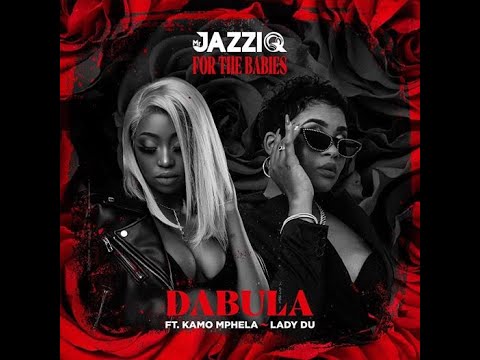 Mr Jazziq – Dabula (Feat. Kamo Mphela &Amp; Lady Du)
