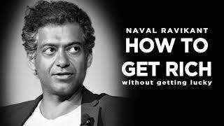 Naval Ravikant | (THE MOST IMPORTANT) on How To Get Rich Without Getting Lucky.