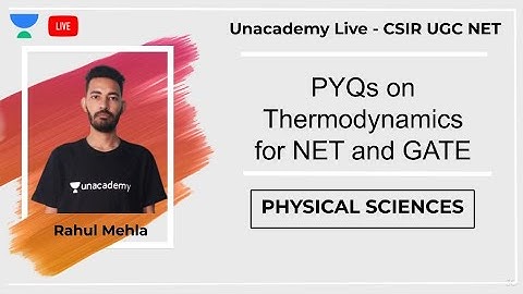 PYQs on Thermodynamics - NET | Physical sciences | Unacademy Live - CSIR UGC NET | by Rahul Mehla