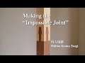 Making the "Impossible Joint" 四方鎌継