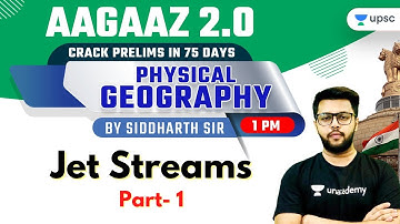 Jet Streams | Physical Geography | AAGAAZ 2.0 UPSC CSE/IAS Prelims 2021 | Siddharth Singh