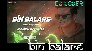 #Bin-Balare (Edm x CG Tapori) Dj Liku  Song /|\🔥🔥🔥🔥🔥VDJ Edit By Soumya /|\ S.R Creation