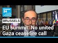 EU summit fails to unite members to back call for Gaza ceasefire • FRANCE 24 English