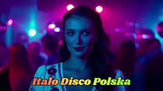 Stare Hity które Kochasz – Italo Disco Polska Mix 80s
