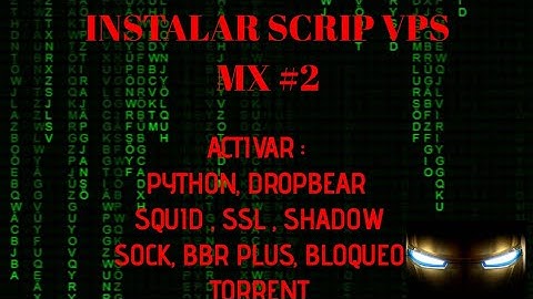 INSTALAR SCRIP VPS-MX + CONFIGURAR DROP | SQUID | PYTHON | SSL | SHADOW R | TCP | BBRplus | TORRENT
