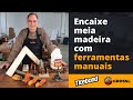 Encaixe meia madeira com ferramentas manuais