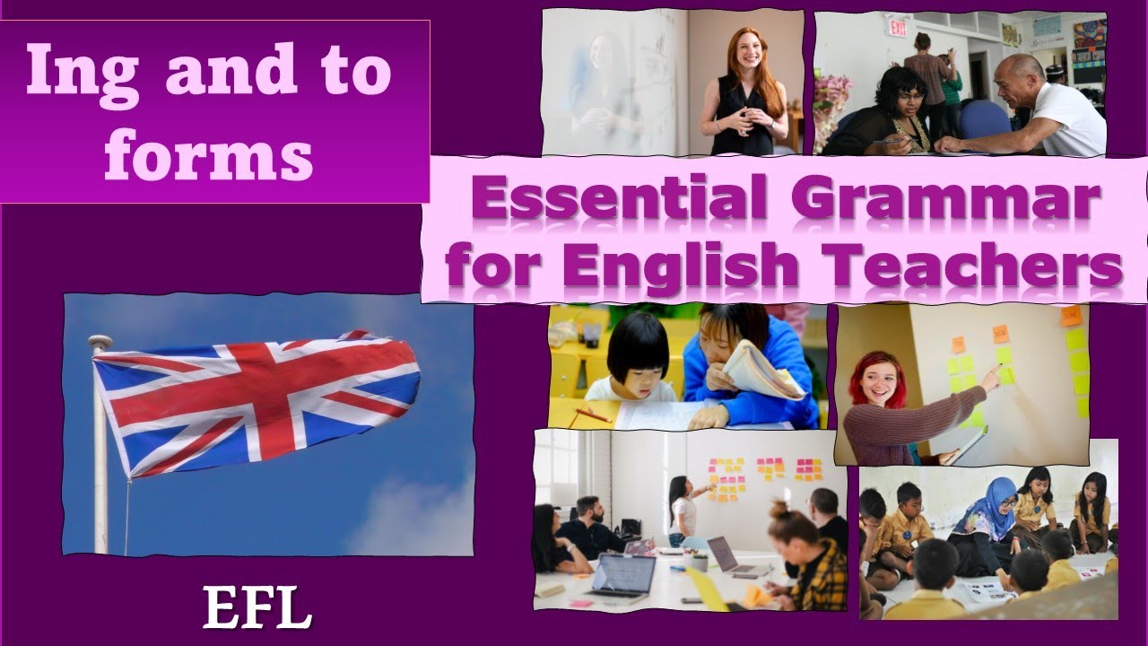 (ING and TO) - Essential Grammar for English Teachers