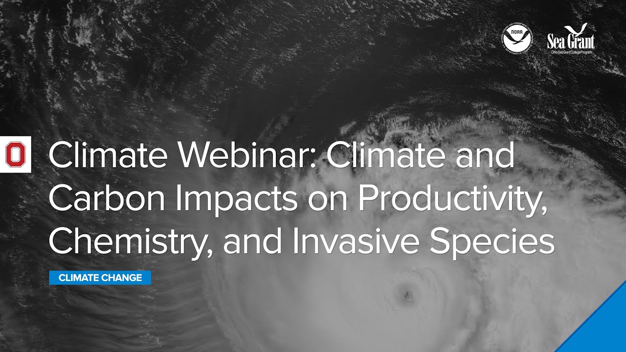 Climate Webinar: Climate and Carbon Impacts on Productivity, Chemistry, and Invasive Species
