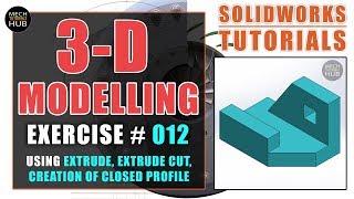 SOLIDWORKS EXERCISE #012 | Using Closed Profile Creation, Extrude Cut | SOLIDWORKS TUTORIALS