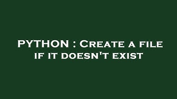 PYTHON : Create a file if it doesn