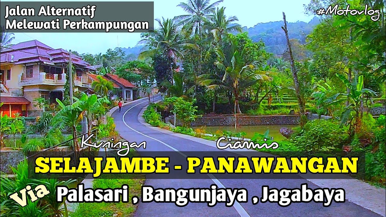Kuningan Ciamis via Palasari Bangunjaya Jagabaya || Tembus di Pasar panawangan