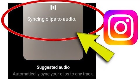 How to Fix Instagram Error Syncing Clips To Audio Problem Solved