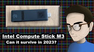 Intel Compute Stick M3  Can it survive in 2023?