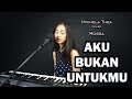 AKU BUKAN UNTUKMU ( ROSSA ) - MICHELA THEA COVER