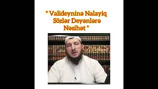 Valideynlərə Nalayiq Sözlər Deyənlər Adil Rəcəbov