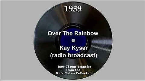 1939 Kay Kyser (Radio Broadcast) - Over The Rainbow (Ginny Simms, vocal)