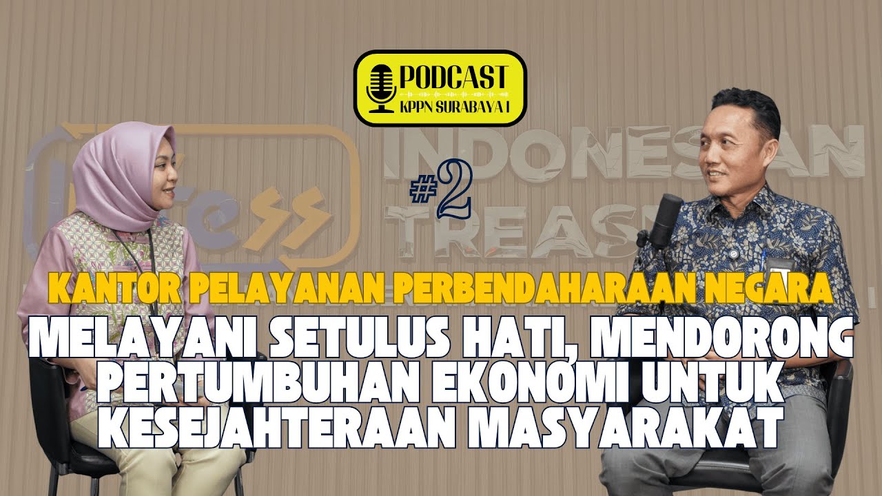 Podcast KPPN Surabaya I #2 - KPPN: Melayani Setulus Hati, Mendorong Pertumbuhan Ekonomi