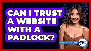 Can I Trust a Website With a Padlock?