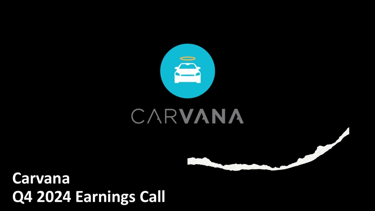 Carvana (NYSE: CVNA) - Q4 2024 Earnings Call
