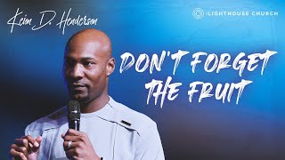 Don’t Forget the Fruit | Pastor Keion Henderson