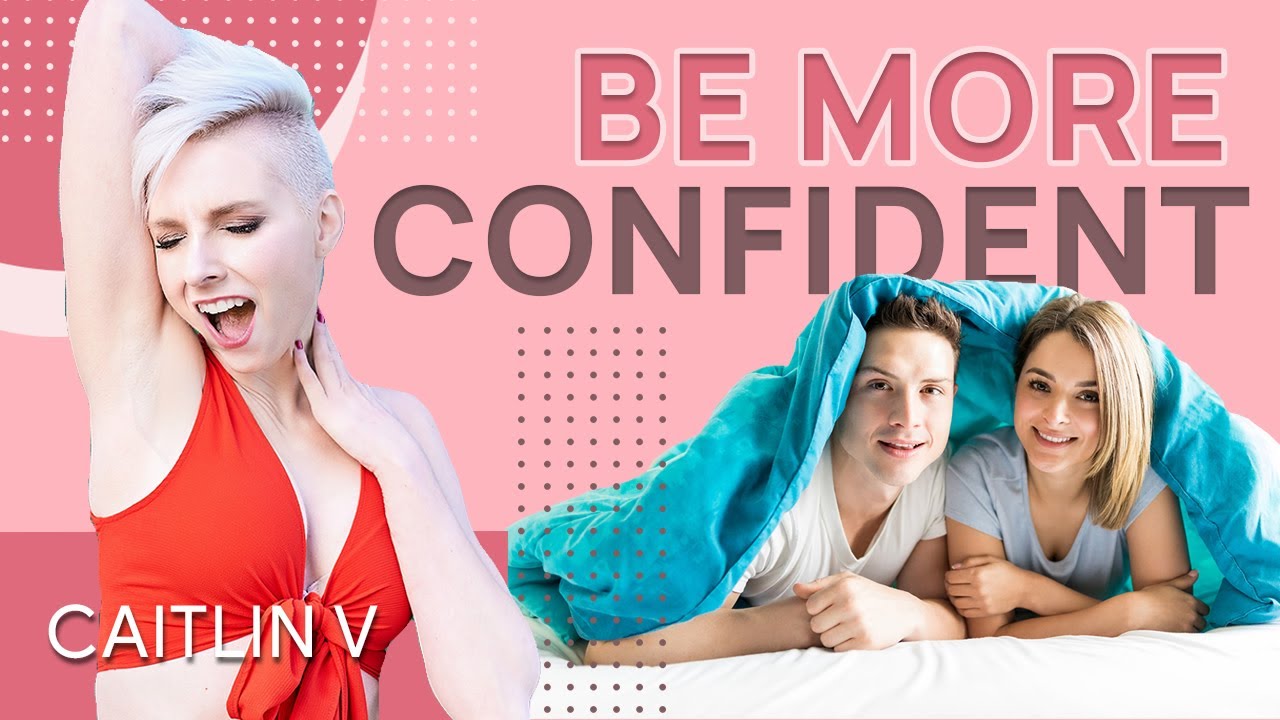 How To Be More Confident In Bed Youtube
