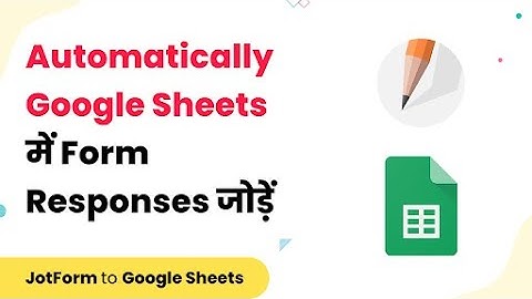 JotForm to Google Sheets Integrations - Add Form Responses to Google Sheets (हिन्दी)