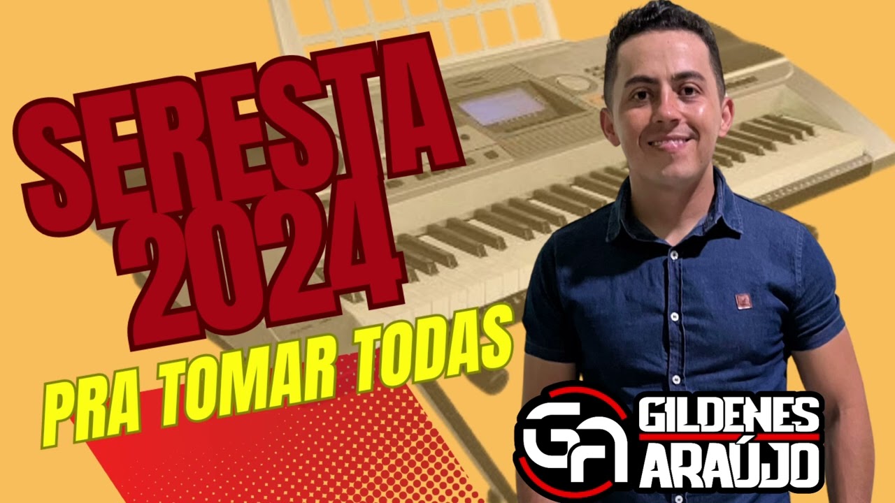 GILDENES ARAÚJO SEQUENCIA DE SERESTA ATUALIZADAS 2024