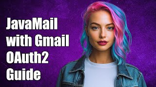 Using JavaMail with Gmail and OAuth2: A Step-by-Step Guide