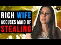 Rich Wife Accuses Maid of Stealing, She Lives To Regret It.