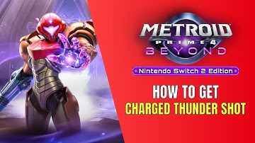 Metroid Prime 4: Beyond How To Get Charged Thunder Shot
