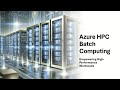 Azure HPC: Batch Computing by Daniel Colón