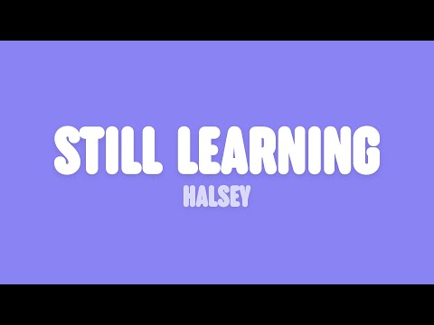 Halsey - Still Learning (Lyrics)