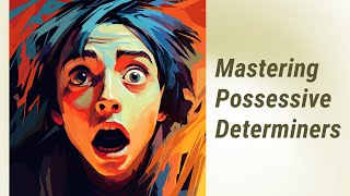 Nailing English Grammar: Mastering Possessive Determiners