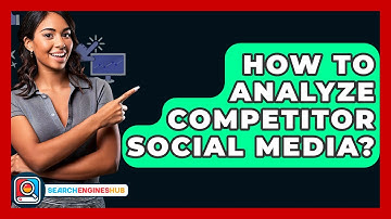 How To Analyze Competitor Social Media? - SearchEnginesHub.com