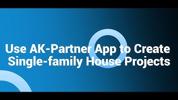 Use AK-Partner App to Create Single-family House Projects