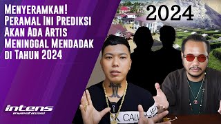 Prediksi Menyeramkan Dari Peramal di Tahun 2024 | Intens Investigasi | Eps 3233
