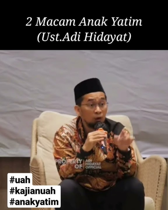2 Macam Anak Yatim - Ust.Adi Hidayat