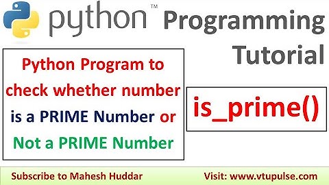 Python Program to check whether the given number is a PRIME or Not a PRIME Number by Mahesh Huddar