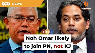 Noh Omar more likely to join PN, but not KJ, says analyst