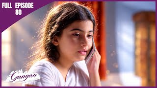 Gangaa | Full Episode #80 | Ganga tells Madhvi about Omkar!