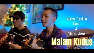 Malam Kudus | Maxwel Franklin Saran & Gibrael Mawat #cover version #assapaimusicproduction #music