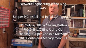 NE#45 Juniper PIC Install and Initial Configuration